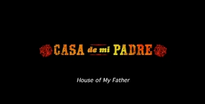 New Trailer for Casa De Mi Padre - Will Ferrell's Spanish Comedy FIlm -  HeyUGuys